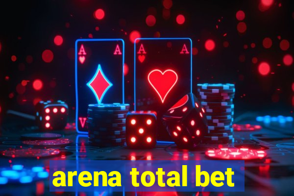 arena total bet