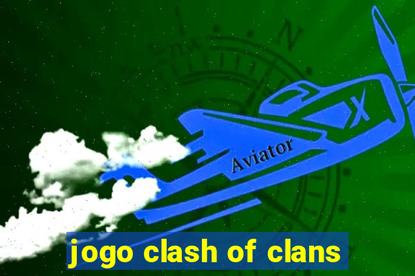 jogo clash of clans