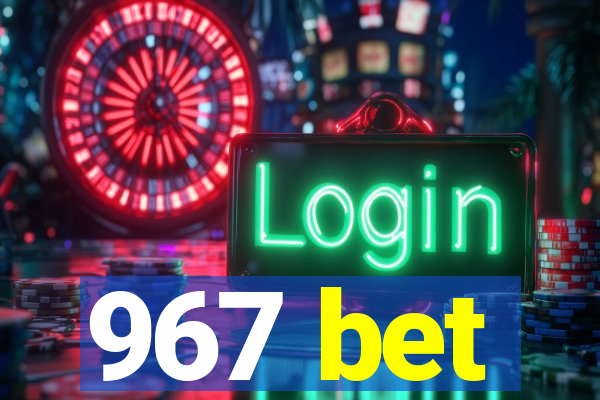 967 bet