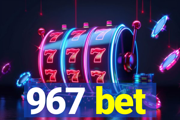 967 bet