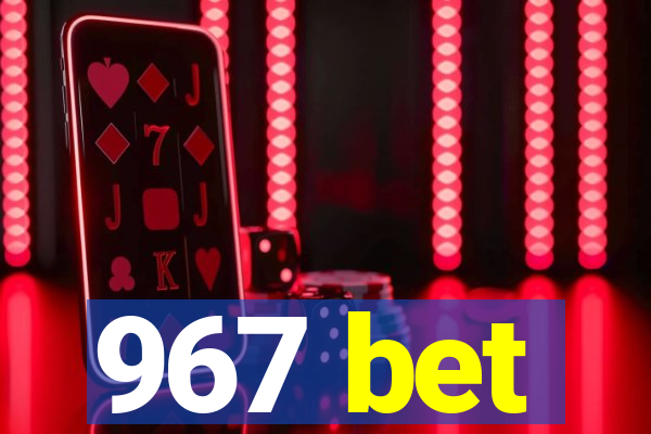 967 bet