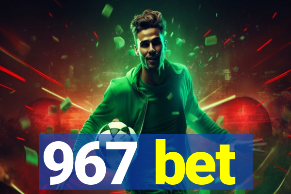 967 bet