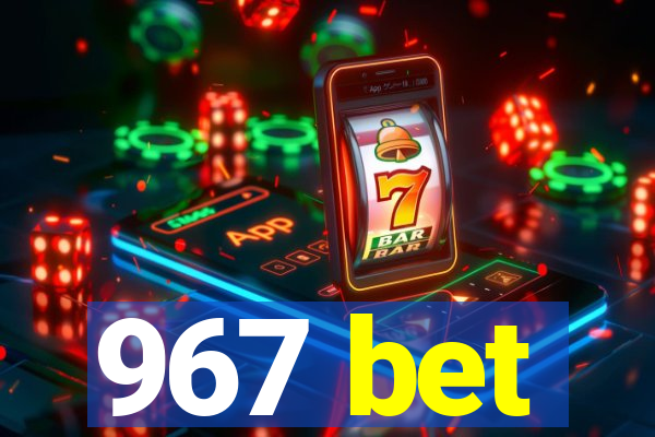 967 bet