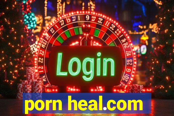 porn heal.com