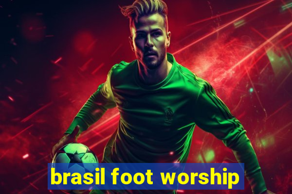 brasil foot worship