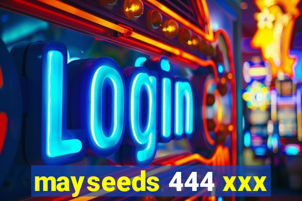 mayseeds 444 xxx