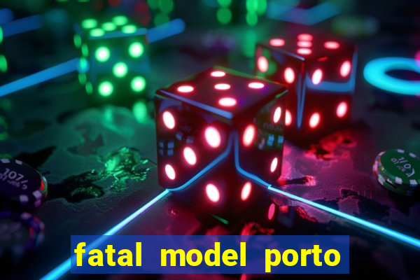 fatal model porto belo sc