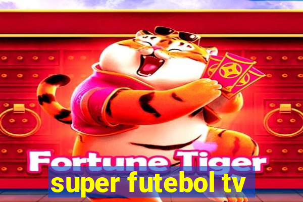 super futebol tv