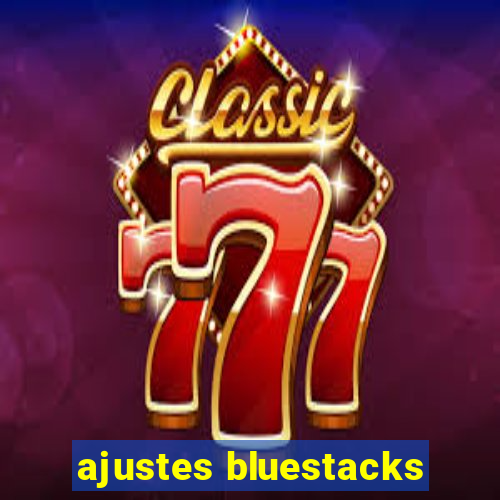 ajustes bluestacks