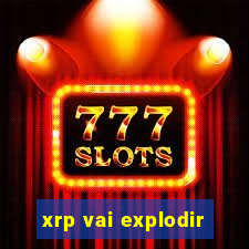 xrp vai explodir