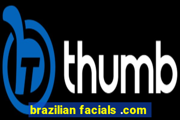 brazilian facials .com