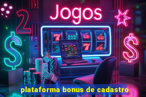 plataforma bonus de cadastro