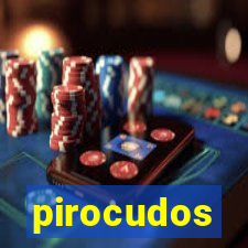 pirocudos