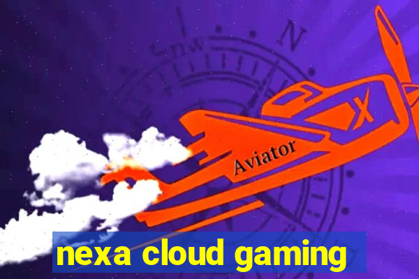 nexa cloud gaming