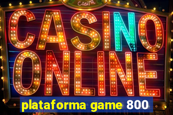 plataforma game 800