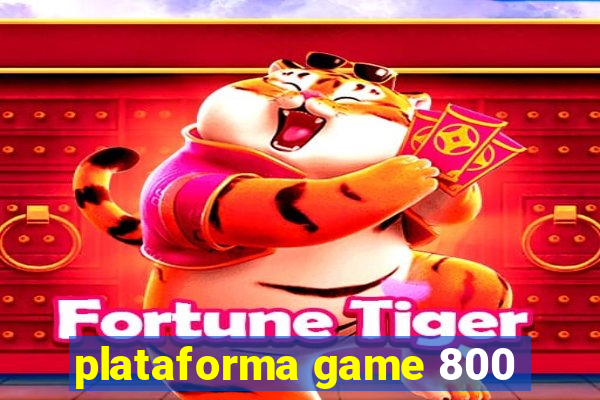 plataforma game 800