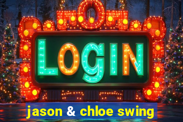 jason & chloe swing