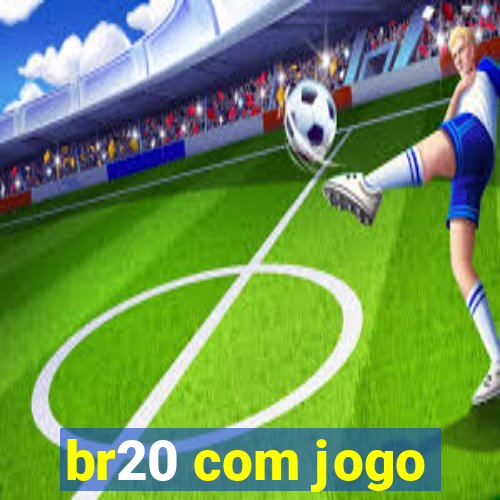 br20 com jogo