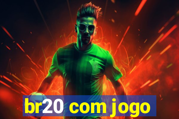 br20 com jogo