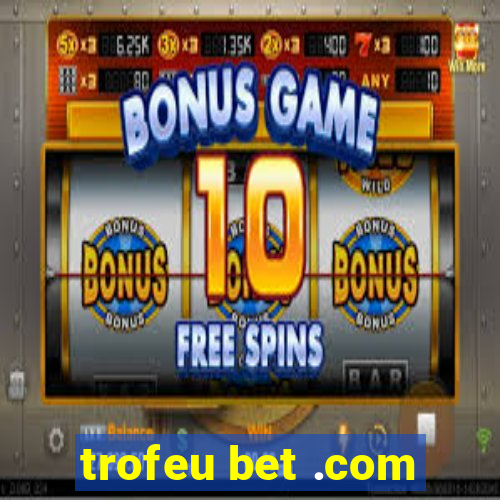 trofeu bet .com