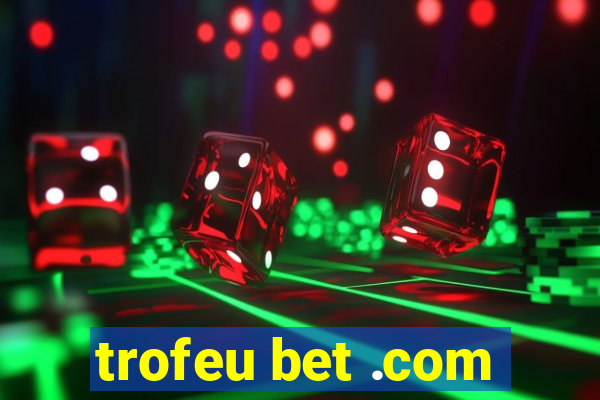 trofeu bet .com