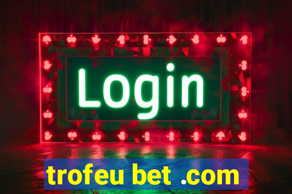 trofeu bet .com