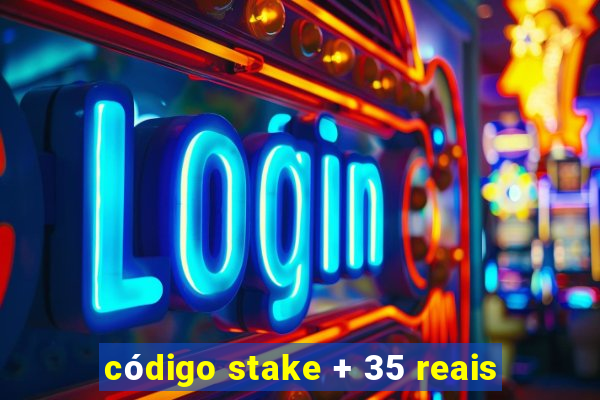 código stake + 35 reais