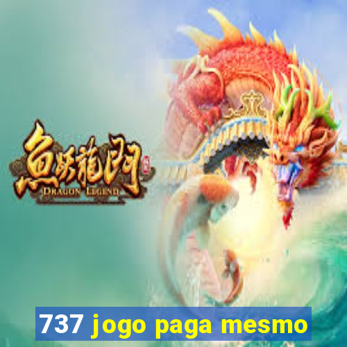 737 jogo paga mesmo