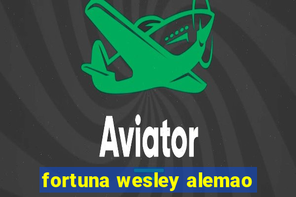 fortuna wesley alemao