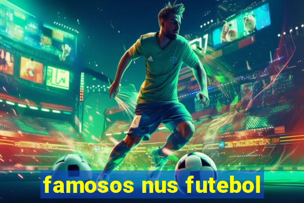 famosos nus futebol