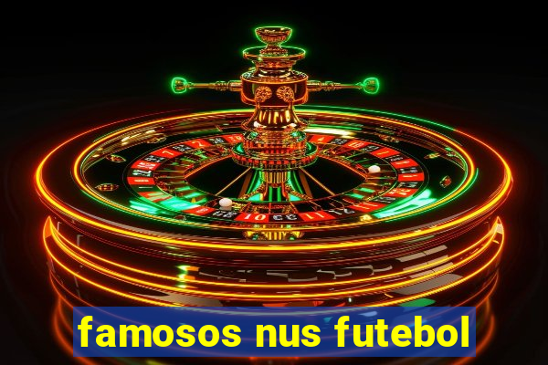 famosos nus futebol