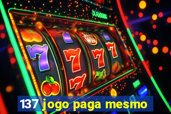 137 jogo paga mesmo