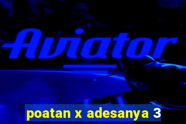 poatan x adesanya 3