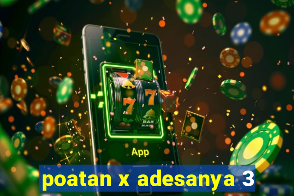 poatan x adesanya 3