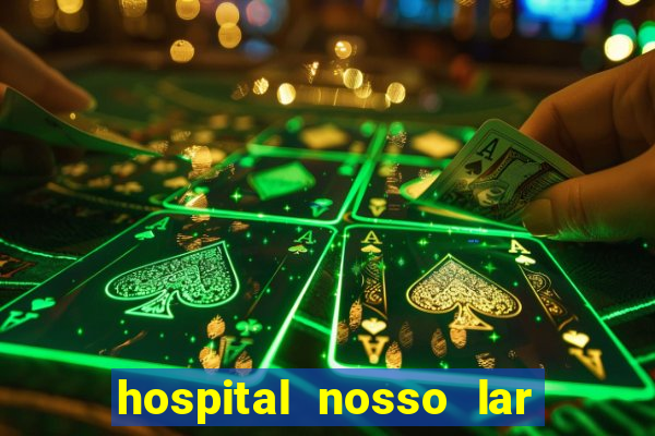 hospital nosso lar fortaleza telefone