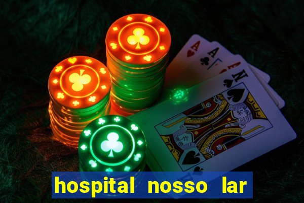 hospital nosso lar fortaleza telefone