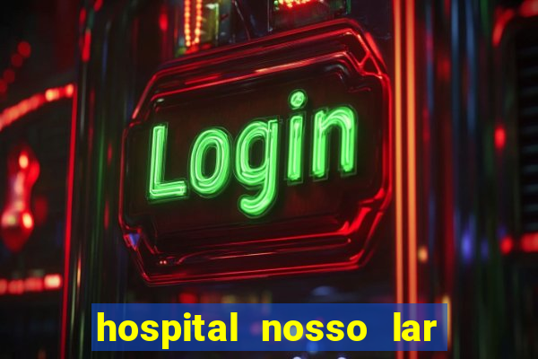 hospital nosso lar fortaleza telefone