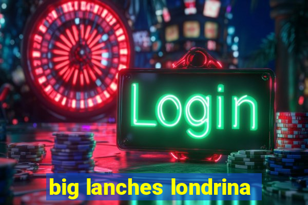 big lanches londrina