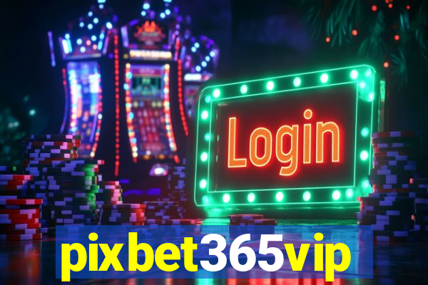 pixbet365vip