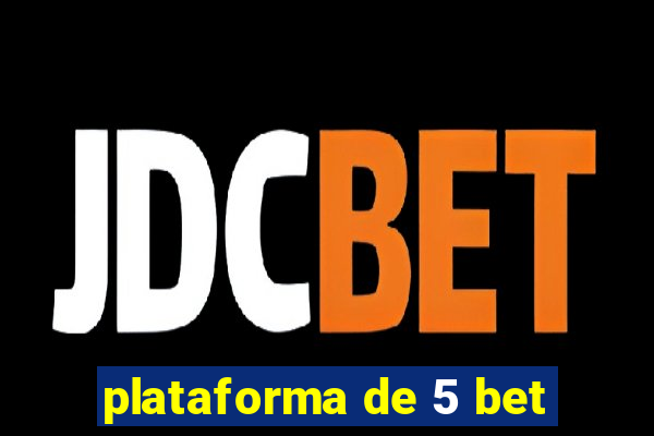 plataforma de 5 bet