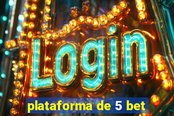 plataforma de 5 bet