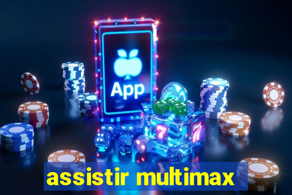 assistir multimax