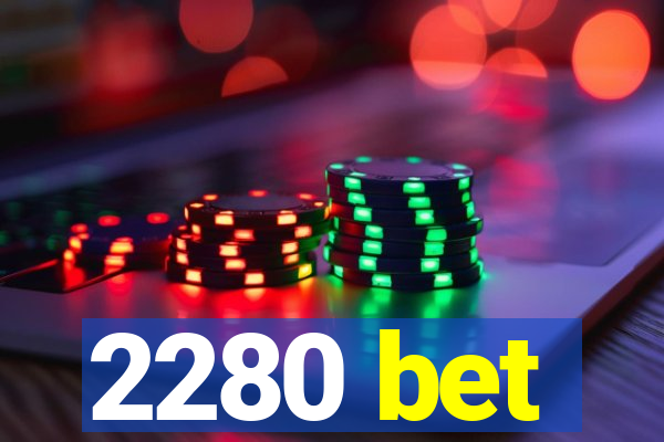 2280 bet