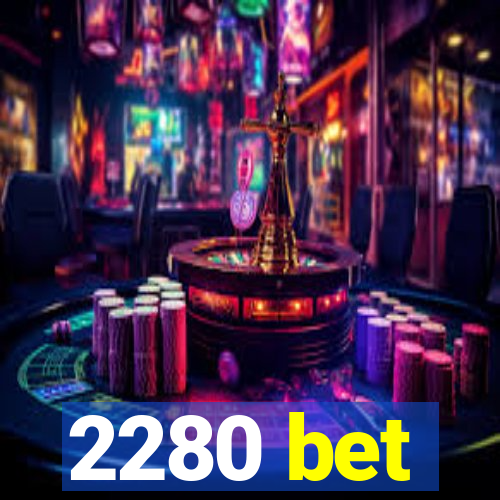 2280 bet