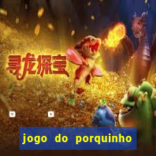 jogo do porquinho para ganhar dinheiro