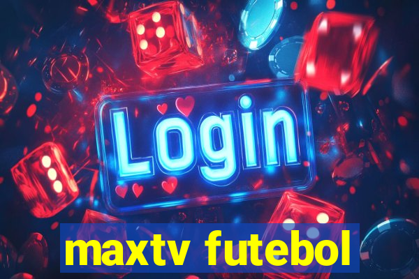 maxtv futebol