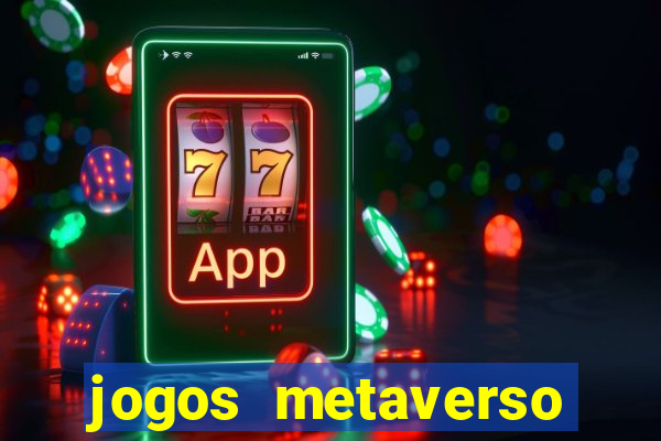 jogos metaverso para ganhar dinheiro