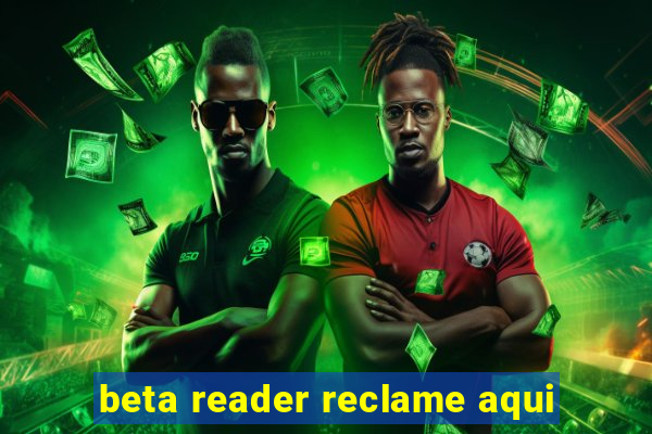 beta reader reclame aqui