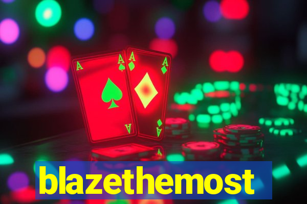 blazethemost