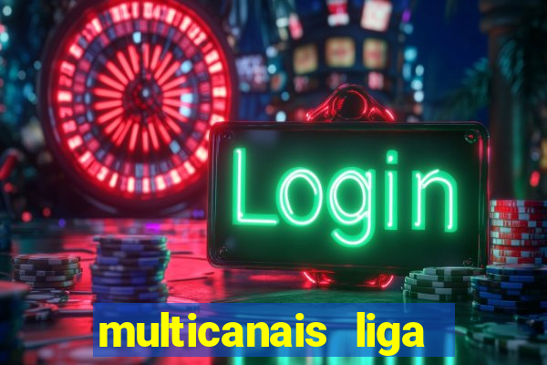 multicanais liga dos campees